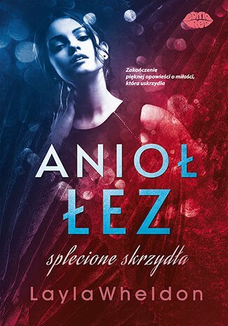 Splecione skrzydła. Anioł łez. Tom 4 Splecione skrzydła. Anioł łez. Tom 4
