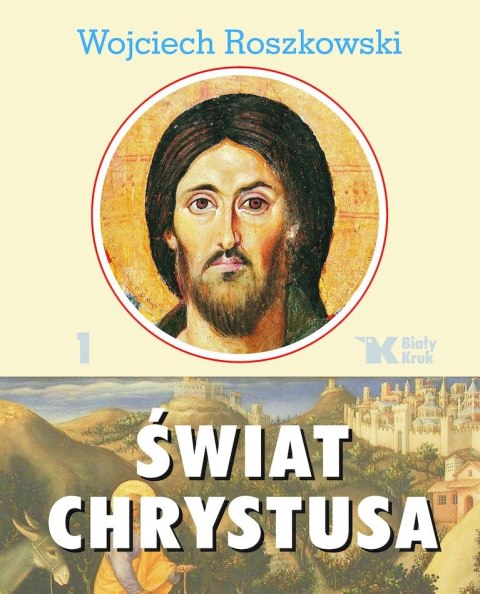 Świat Chrystusa. Tom 1 wyd. 2024 Świat Chrystusa. Tom 1 wyd. 2024