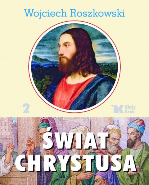 Świat Chrystusa. Tom 2 wyd. 2024 Świat Chrystusa. Tom 2 wyd. 2024