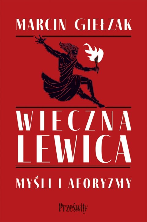 Wieczna lewica. Myśli i aforyzmy wyd. 2 Wieczna lewica. Myśli i aforyzmy wyd. 2
