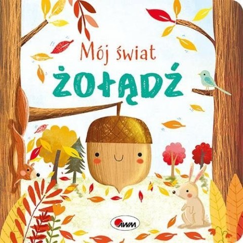 Żołądź. Mój świat Żołądź. Mój świat