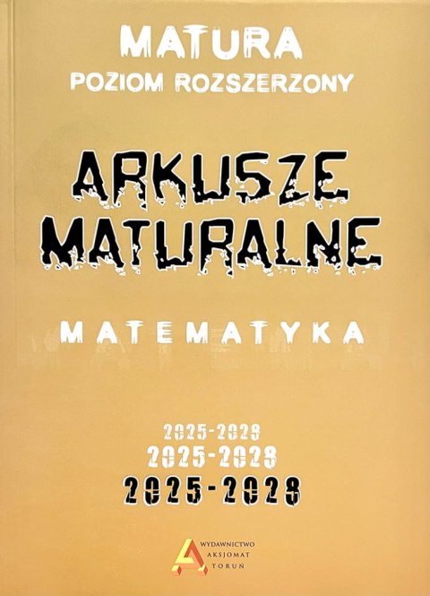 Arkusze maturalne z matematyki poziom rozszerzony 2025-2028 Arkusze maturalne z matematyki poziom rozszerzony 2025-2028