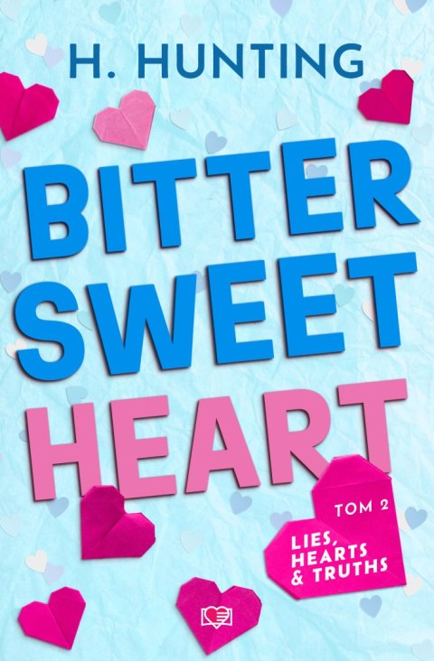 Bitter Sweet Heart. Lies. Hearts & Truths. Tom 2 Bitter Sweet Heart. Lies. Hearts & Truths. Tom 2