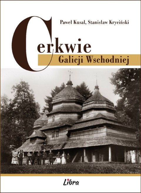 Cerkwie Galicji Wschodniej Cerkwie Galicji Wschodniej