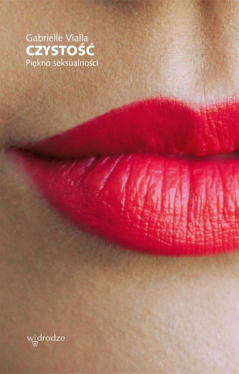Czystość. Piękno seksualności Czystość. Piękno seksualności