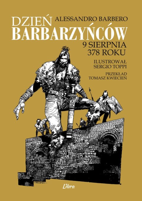 Dzień barbarzyńców. 9 sierpnia 378 roku Dzień barbarzyńców. 9 sierpnia 378 roku