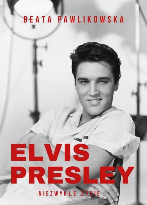 Elvis Presley. Niezwykłe życie Elvis Presley. Niezwykłe życie