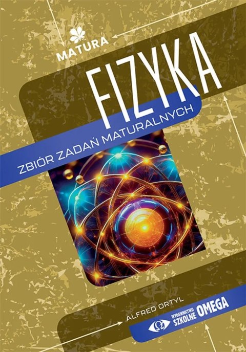 Fizyka zbiór zdań maturalnych Fizyka zbiór zdań maturalnych