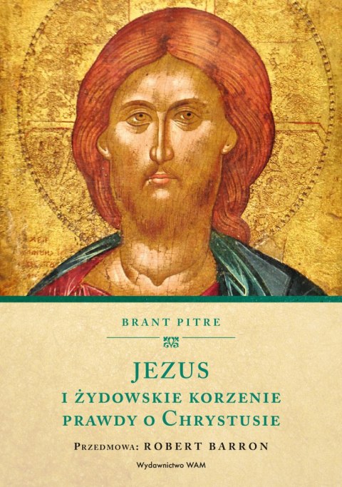 Jezus i żydowskie korzenie prawdy o Chrystusie Jezus i żydowskie korzenie prawdy o Chrystusie