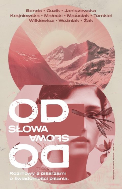 Od słowa do słowa. Rozmowy z pisarzami o świadomości pisania Od słowa do słowa. Rozmowy z pisarzami o świadomości pisania