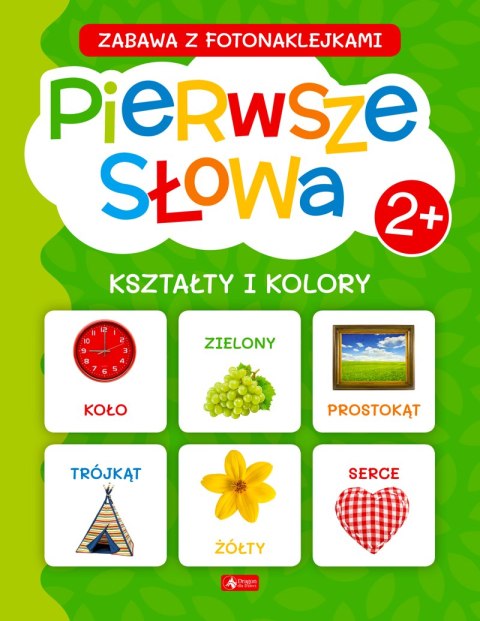 Pierwsze słowa. Kształty i kolory. Zabawa z fotonaklejkami Pierwsze słowa. Kształty i kolory. Zabawa z fotonaklejkami