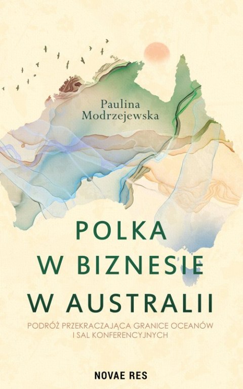 Polka w biznesie w Australii. Podróż przekraczająca granice oceanów i sal konferencyjnych Polka w biznesie w Australii. Podróż przekraczająca granice oceanów i sal konferencyjnych