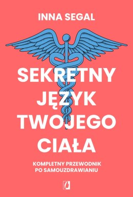Sekretny język twojego ciała. Kompletny przewodnik po samouzdrawianiu wyd. 2024