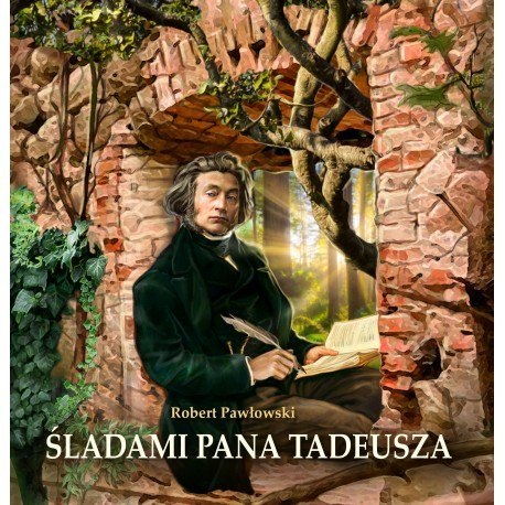 Śladami Pana Tadeusza Śladami Pana Tadeusza