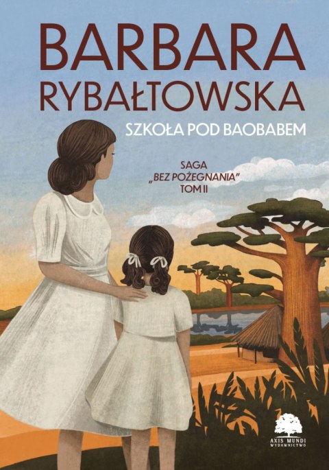 Szkoła pod baobabem. Saga Bez pożegnania. Tom 2 wyd. 2025 Szkoła pod baobabem. Saga Bez pożegnania. Tom 2 wyd. 2025