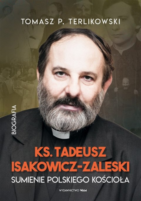 Tadeusz Isakowicz-Zaleski Biografia. Sumienie polskiego Kościoła Tadeusz Isakowicz-Zaleski Biografia. Sumienie polskiego Kościoła