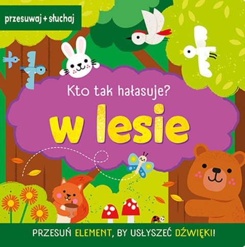 W lesie. Kto tak hałasuje? W lesie. Kto tak hałasuje?