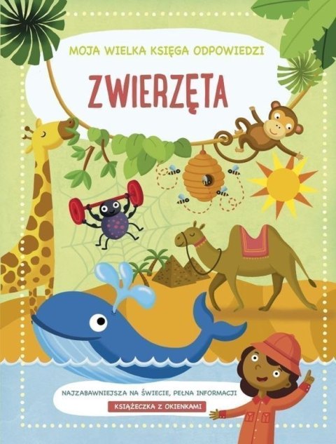 Zwierzęta. Moja wielka księga odpowiedzi Zwierzęta. Moja wielka księga odpowiedzi