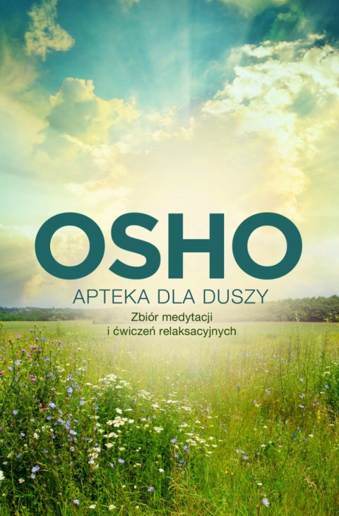 Apteka dla duszy. Zbiór medytacji i ćwiczeń relaksacyjnych. Biblioteka Osho Apteka dla duszy. Zbiór medytacji i ćwiczeń relaksacyjnych. Biblioteka Osho