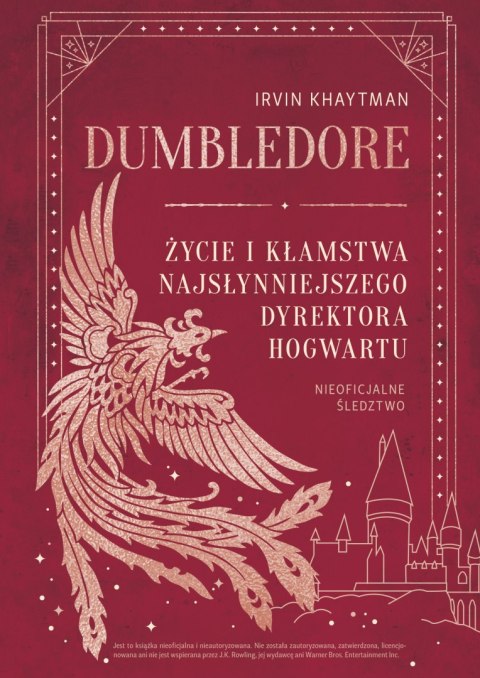 Dumbledore. Życie i kłamstwa najsłynniejszego dyrektora Hogwartu Dumbledore. Życie i kłamstwa najsłynniejszego dyrektora Hogwartu