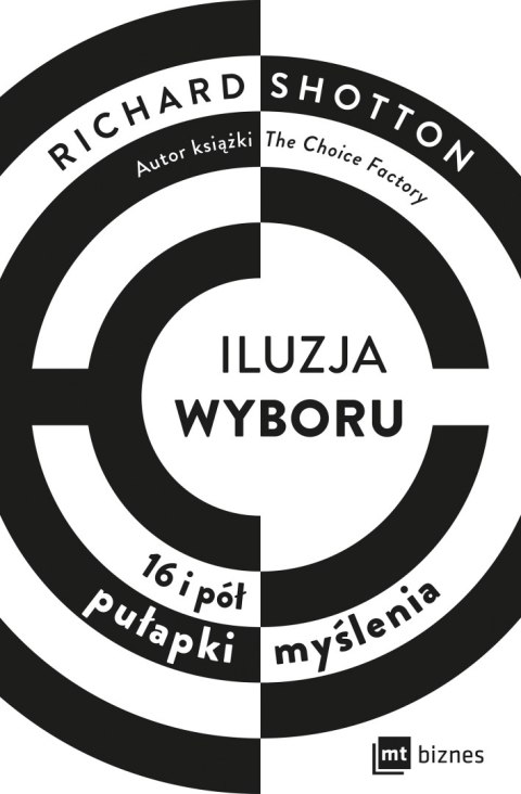 Iluzja wyboru. 16 i pół pułapki myślenia Iluzja wyboru. 16 i pół pułapki myślenia