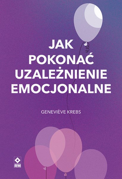 Jak pokonać uzależnienie emocjonalne Jak pokonać uzależnienie emocjonalne