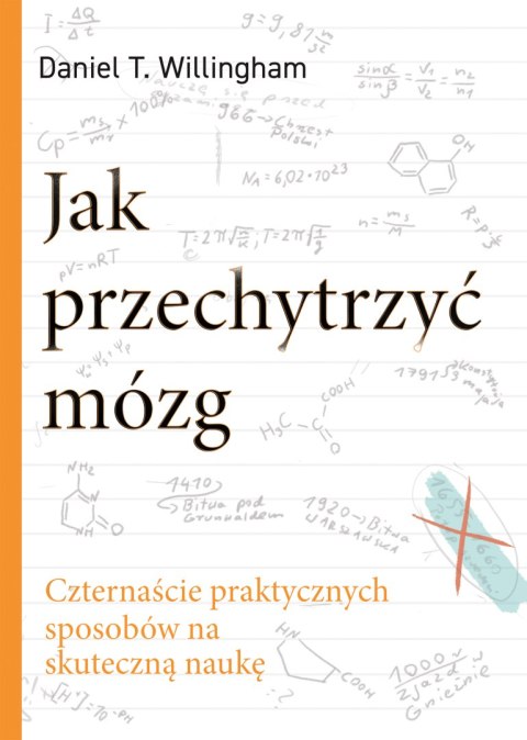 Jak przechytrzyć mózg. Czternaście praktycznych sposobów na skuteczną naukę Jak przechytrzyć mózg. Czternaście praktycznych sposobów na skuteczną naukę