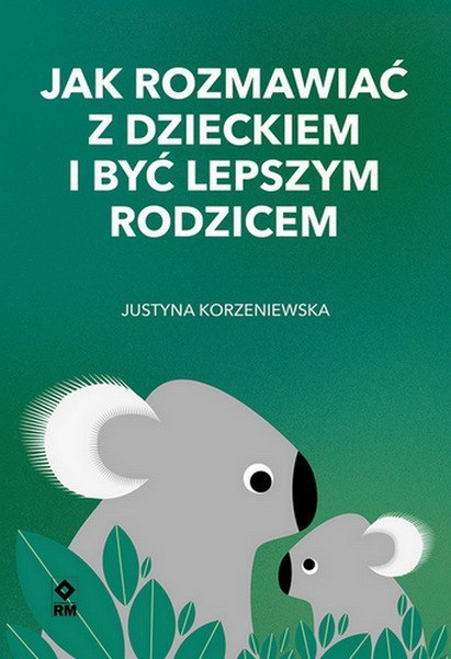 Jak rozmawiać z dzieckiem i być lepszym rodzicem Jak rozmawiać z dzieckiem i być lepszym rodzicem