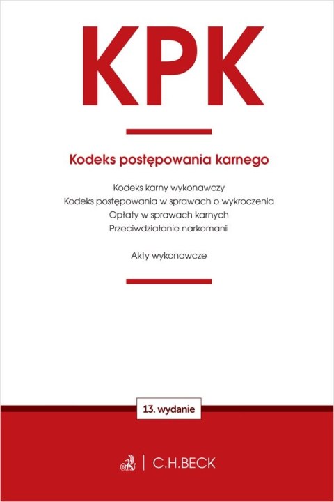 KPK. Kodeks postępowania karnego oraz ustawy towarzyszące wyd. 13 KPK. Kodeks postępowania karnego oraz ustawy towarzyszące wyd. 13