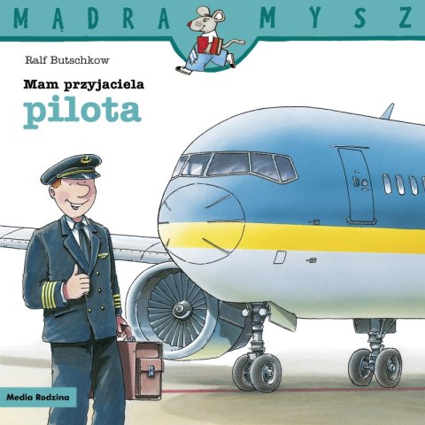 Mam przyjaciela pilota. Mądra Mysz Mam przyjaciela pilota. Mądra Mysz
