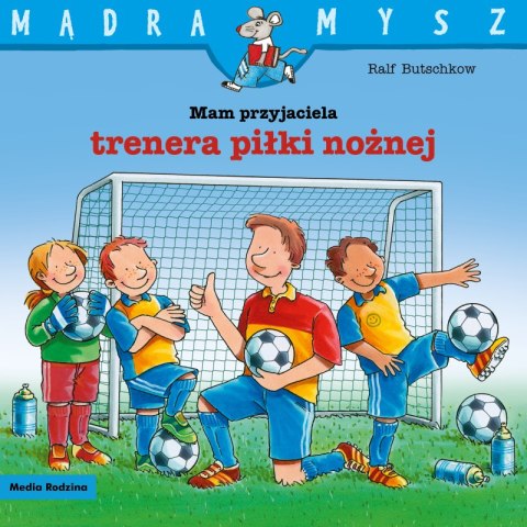 Mam przyjaciela trenera piłki nożnej. Mądra Mysz Mam przyjaciela trenera piłki nożnej. Mądra Mysz