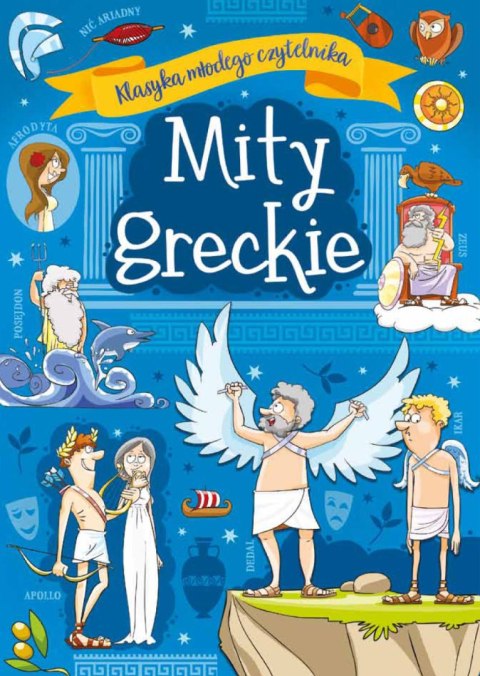 Mity greckie. Klasyka młodego czytelnika Mity greckie. Klasyka młodego czytelnika