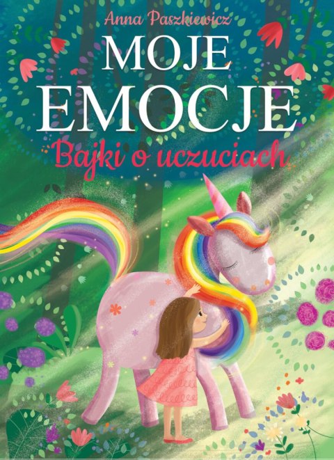 Moje emocje. Bajki o uczuciach Moje emocje. Bajki o uczuciach