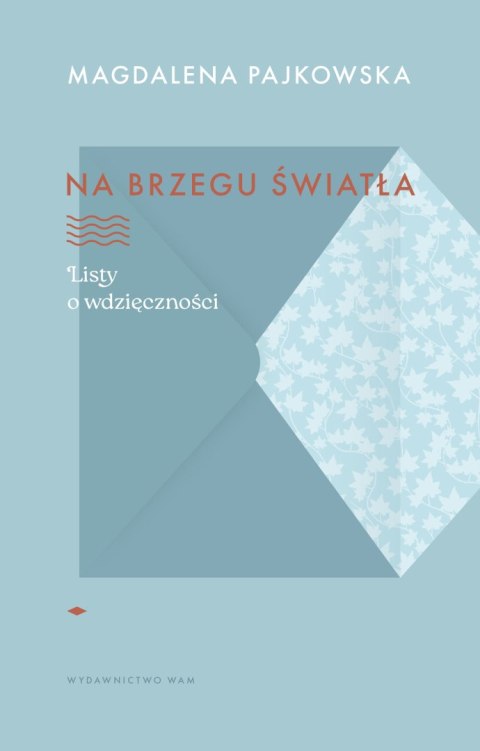 Na brzegu światła. Listy o wdzięczności Na brzegu światła. Listy o wdzięczności