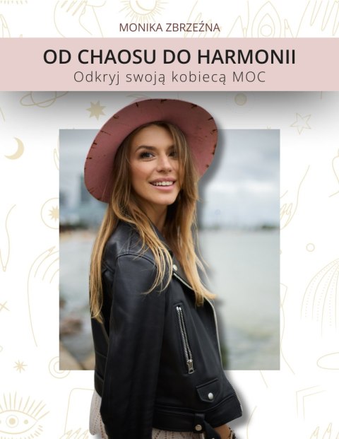 Od chaosu do harmonii. Odkryj swoją kobiecą moc Od chaosu do harmonii. Odkryj swoją kobiecą moc