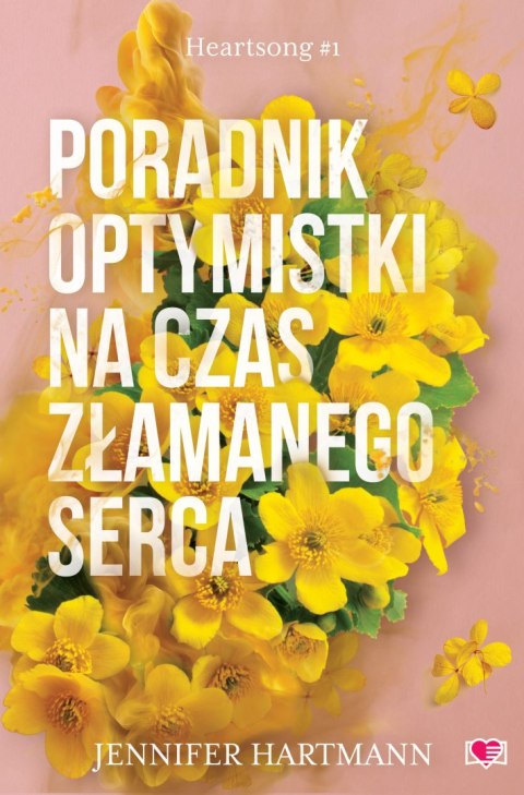 Poradnik optymistki na czas złamanego serca. Heartsong. Tom 1 Poradnik optymistki na czas złamanego serca. Heartsong. Tom 1