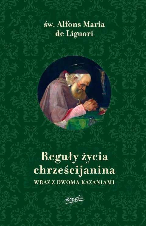 Reguły życia chrześcijanina wraz z dwoma kazaniami wyd. 2025 Reguły życia chrześcijanina wraz z dwoma kazaniami wyd. 2025