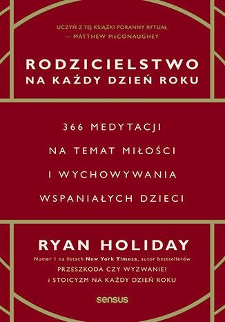 Rodzicielstwo na każdy dzień roku. 366 medytacji na temat miłości i wychowywania wspaniałych dzieci Rodzicielstwo na każdy dzień roku. 366 medytacji na temat miłości i wychowywania wspaniałych dzieci
