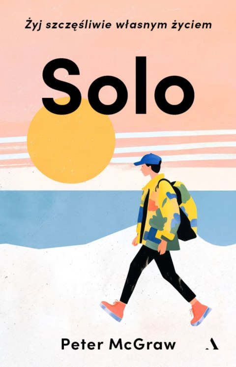 SOLO. Żyj szczęśliwie własnym życiem SOLO. Żyj szczęśliwie własnym życiem