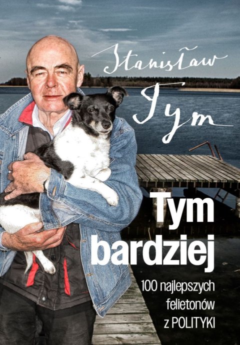 Tym bardziej. 100 najlepszych felietonów z Polityki Tym bardziej. 100 najlepszych felietonów z Polityki