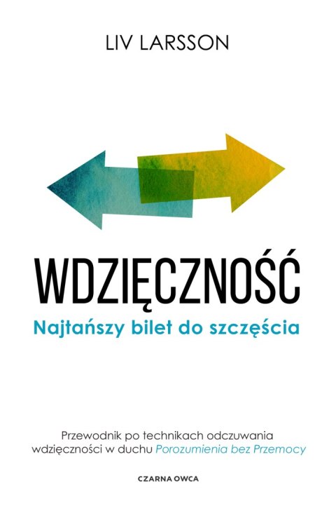 Wdzięczność. Najtańszy bilet do szczęścia wyd. 2023 Wdzięczność. Najtańszy bilet do szczęścia wyd. 2023