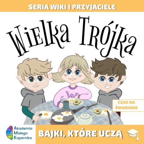 Wiki i przyjaciele. Wielka Trójka. Czas na śniadanie Wiki i przyjaciele. Wielka Trójka. Czas na śniadanie