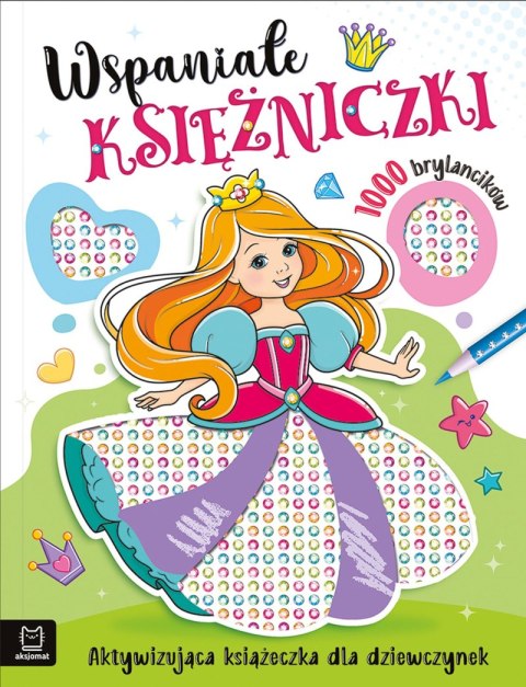 Wspaniałe księżniczki. Aktywizująca książeczka dla dziewczynek. 1000 brylancików Wspaniałe księżniczki. Aktywizująca książeczka dla dziewczynek. 1000 brylancików