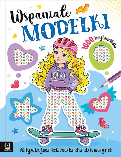 Wspaniałe modelki. Aktywizująca książeczka dla dziewczynek. 1000 brylancików Wspaniałe modelki. Aktywizująca książeczka dla dziewczynek. 1000 brylancików