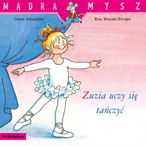 Zuzia uczy się tańczyć. Mądra Mysz Zuzia uczy się tańczyć. Mądra Mysz