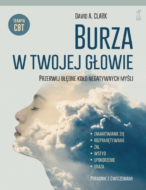 Burza w twojej głowie. Przerwij błędne koło negatywnych myśli Burza w twojej głowie. Przerwij błędne koło negatywnych myśli