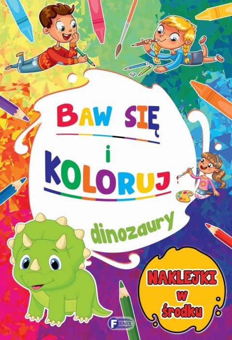 Dinozaury. Baw się i koloruj Dinozaury. Baw się i koloruj