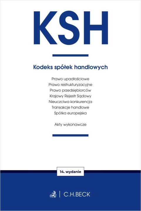 KSH. Kodeks spółek handlowych oraz ustawy towarzyszące wyd. 14 KSH. Kodeks spółek handlowych oraz ustawy towarzyszące wyd. 14