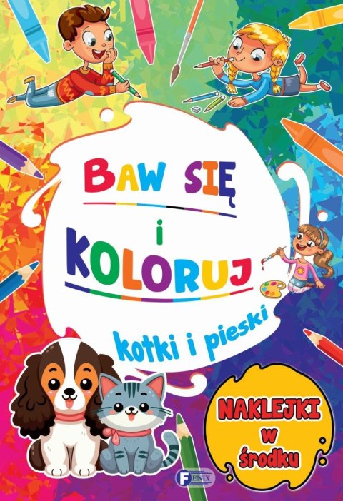 Kotki i pieski. Baw się i koloruj Kotki i pieski. Baw się i koloruj