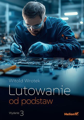 Lutowanie od podstaw wyd. 3 Lutowanie od podstaw wyd. 3
